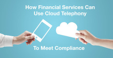 How Financial Services Can Use Cloud Telephony To Meet Compliance