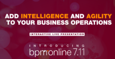 Add intelligence and agility to your business operations: introducing bpm’online 7.11