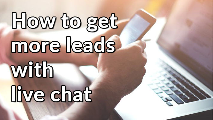 How to get more leads with Live Chat