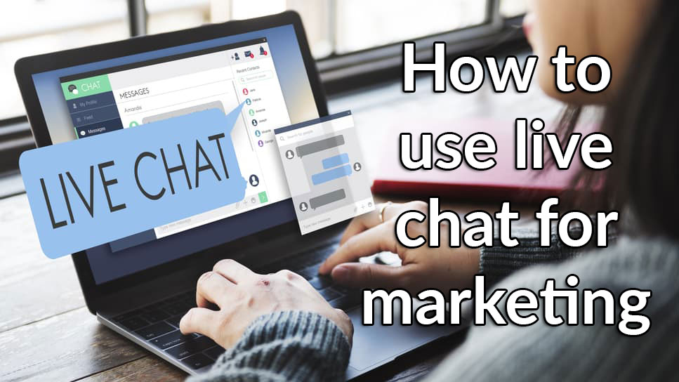 How to Use Live Chat for Marketing