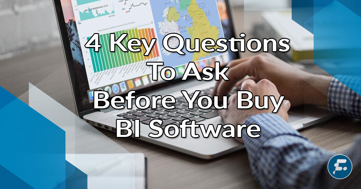 4 Key Questions to Ask Before You Buy BI Software