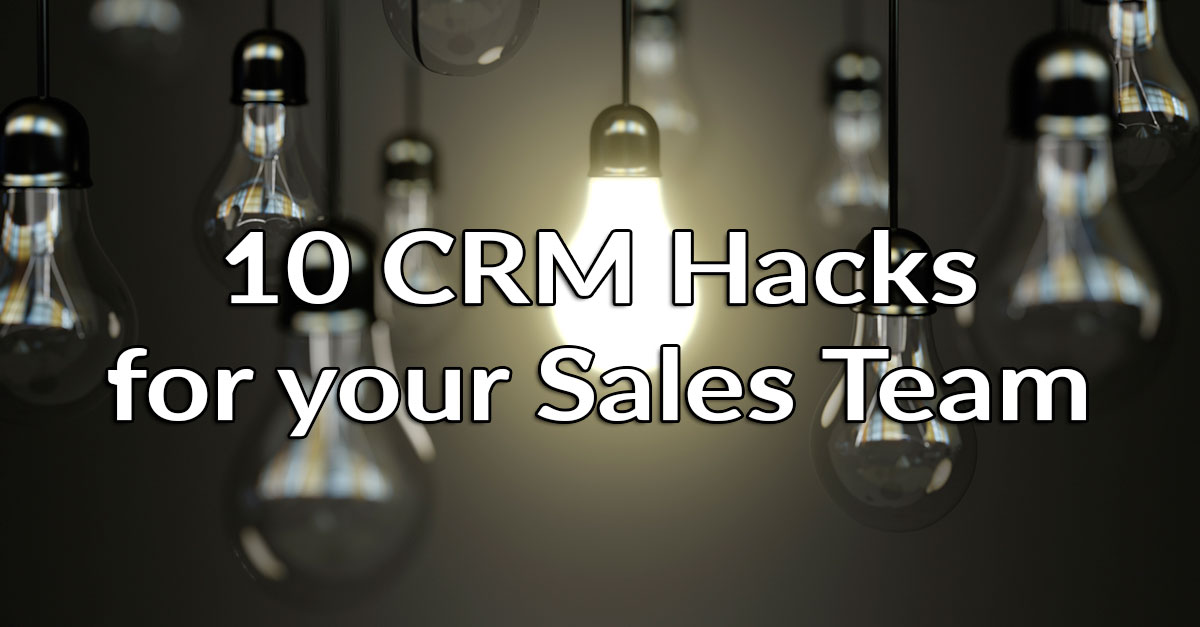 10 CRM Hacks for your Sales Team