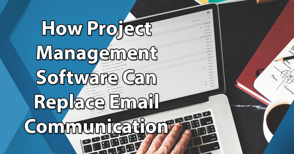 How Project Management Software Can Replace Email Communication
