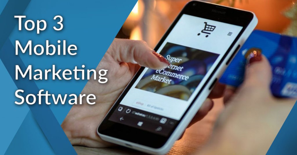 top 3 mobile marketing software