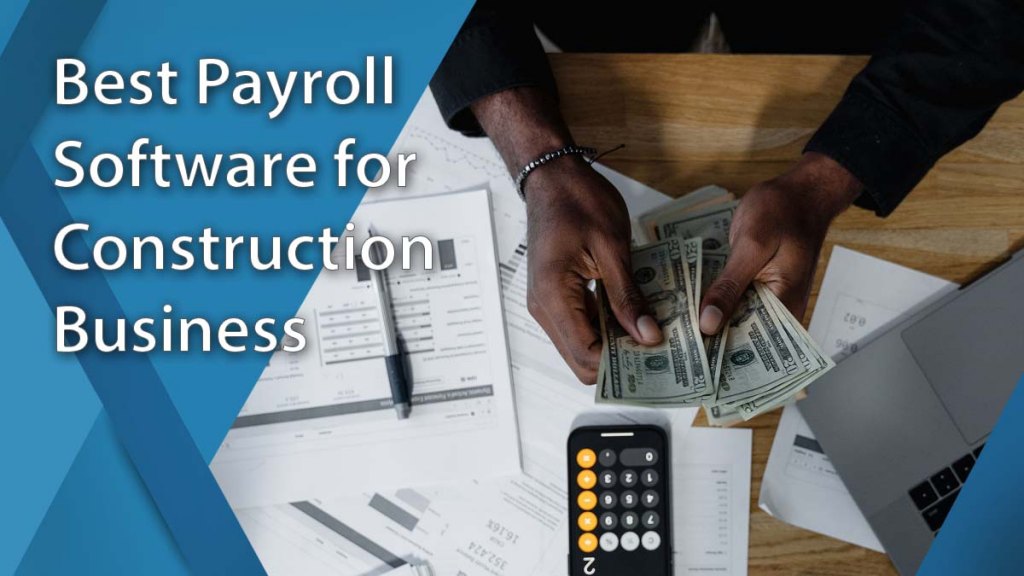 Leading Payroll Software for Construction Business