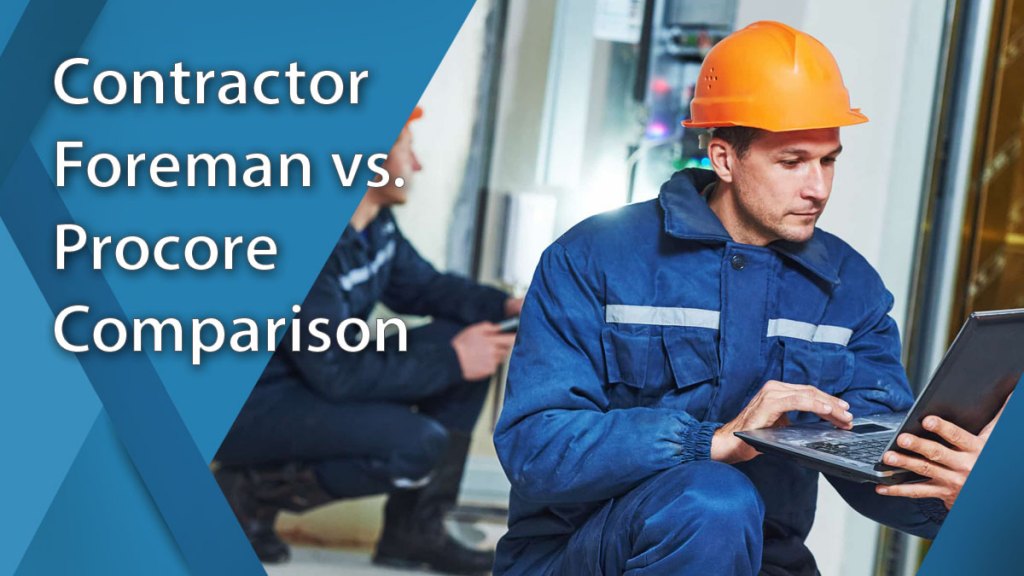 contractor foreman vs procore comparison