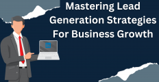 Mastering Lead Generation Strategies For Business Growth